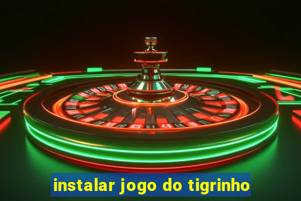 instalar jogo do tigrinho